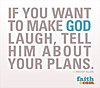 Click image for larger version

Name:	if-you-want-to-make-god-laugh-tell-him-about-your-plans.jpg
Views:	137
Size:	9.7 KB
ID:	564966